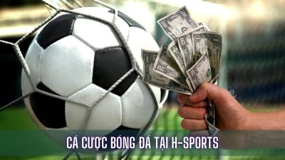 H-Sports - Sảnh cược thể thao hấp dẫn hàng đầu châu Á