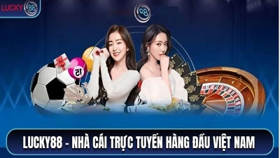 Lucky88 - Thế giới giải trí đỉnh cao uy tín số 1 châu Á