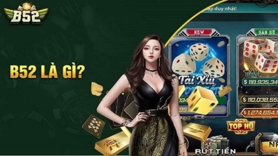 B52 - Nhà cái online với hệ thống game đa dạng, hỗ trợ 24/24