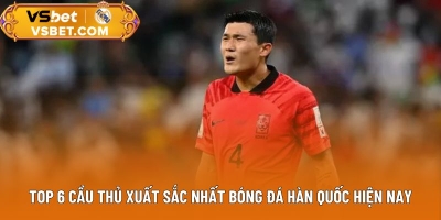 Top 6 cầu thủ xuất sắc nhất bóng đá Hàn Quốc hiện nay