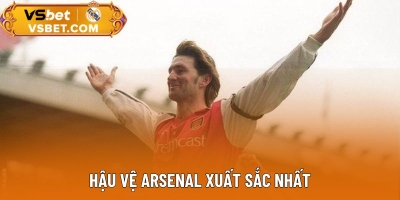 Top 5 Hậu Vệ Arsenal Xuất Sắc Nhất - Những Lá Chắn Thép Pháo Thủ