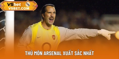 Top 5 Thủ Môn Arsenal Xuất Sắc Nhất Mọi Thời Đại