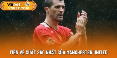 Tiền Vệ Xuất Sắc Nhất Của Manchester United - Ai xứng đáng nhất?