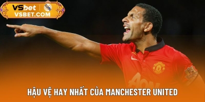 Hậu Vệ Hay Nhất Của Manchester United - Biểu Tượng Không Thể Quên