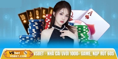 Vsbet – Nhà cái uy tín với 1000+ game, nạp rút siêu tốc 60s